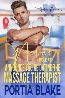 (Hockey Rules 6) Rule #6: Never Announce You’re Dating the Massage Therapist