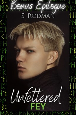 Unfettered Fey Bonus Epilogue (Found & Freed: The Unfettered 7.1)