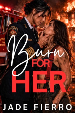 Burn for Her: A Dark Sapphic/Lesbian Firefighter Romance (Redwater City Fire Dept. Book 1)