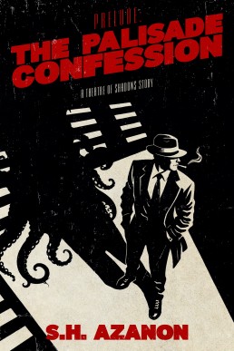 Prelude: The Palisade Confession Theatre of Shadows Book 0.5
