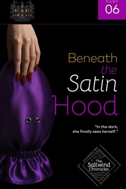 Beneath the Satin Hood: Saltwind Chronicles, #6