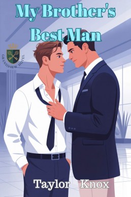 My Brother's Best Man: A Forced Proximity Enemies to Lovers MM Romance