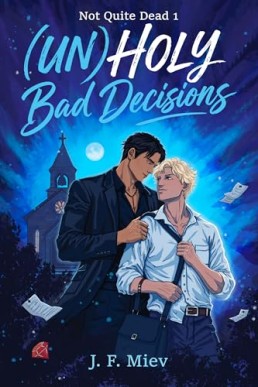 Unholy Bad Decisions (Not Quite Dead 1)