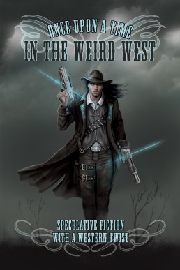 Once Upon a Time in the Weird West Anthology