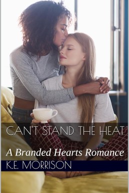 Can't Stand the Heat: A Branded Hearts Romance, Book 4