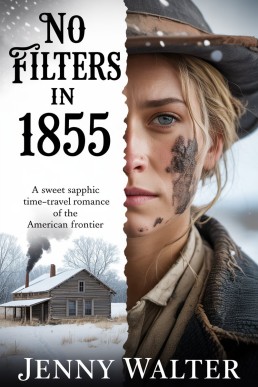 No Filters in 1855: A Sweet Sapphic Time-Travel Romance of the American Frontier