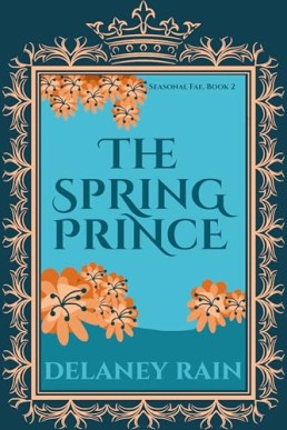 The Spring Prince (Delaney’s Seasonal Fae Courts 2)