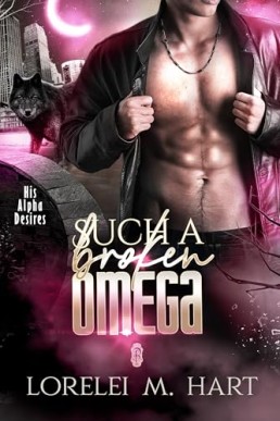 Such a Broken Omega (His Alpha Desires 14)