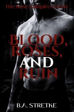 Blood, Roses, and Ruin (The Rose Vampire Coven 10)