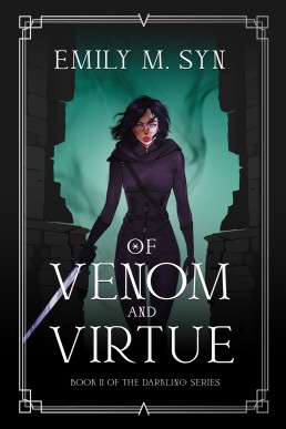 Of Venom and Virtue: Book II of The Darkling Series