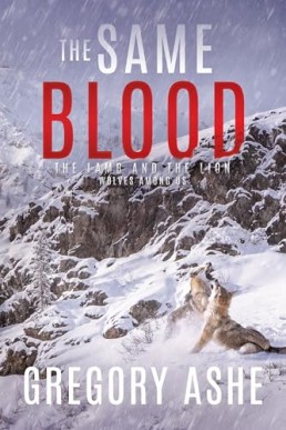 The Same Blood (The Lamb and the Lion: Wolves Among Us 2)