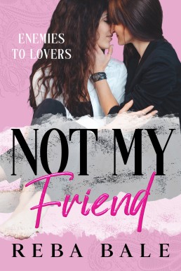 Not My Friend (Enemies to Lovers Contemporary Lesbian Romance)