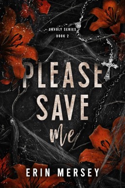 Please Save Me  (The Unholy Series 2)