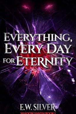 Everything, Every Day for Eternity (Shadow Haven 1)