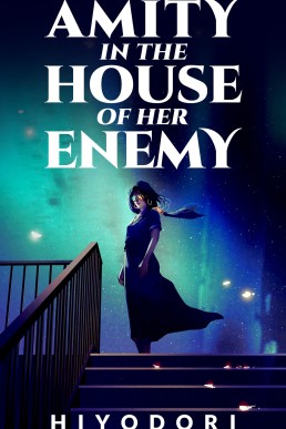 Amity in the House of Her Enemy